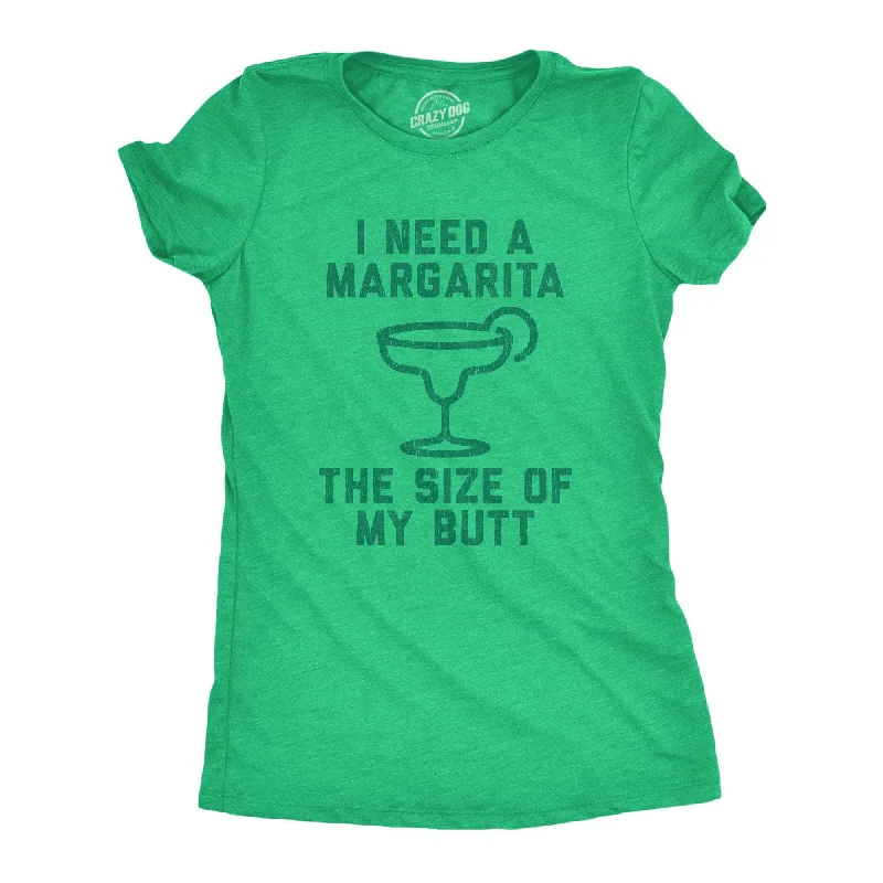 T-Shirt With Summer Theme-I Need A Margarita The Size Of My Butt Women's T Shirt