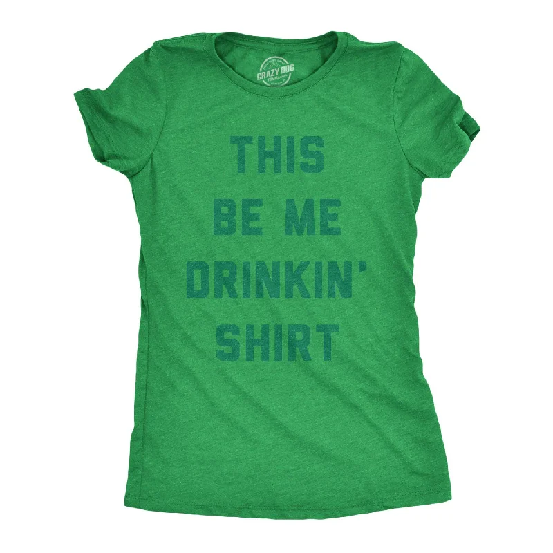 T-Shirt With Custom Image Print-This Be Me Drinkin Shirt Women's T Shirt