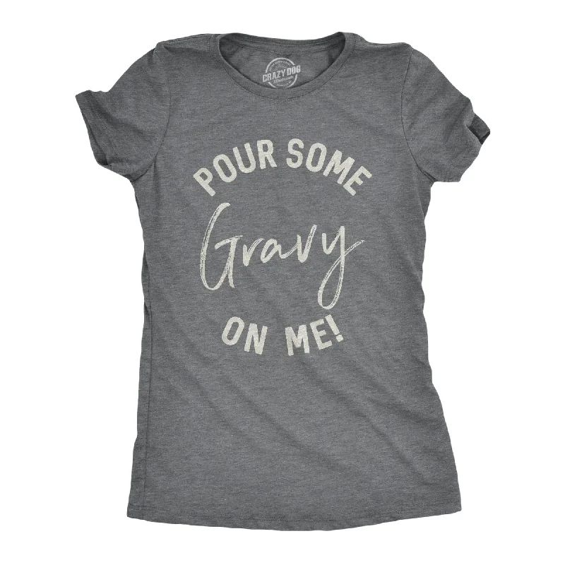 Soft T-Shirt-Pour Some Gravy On Me Women's T Shirt