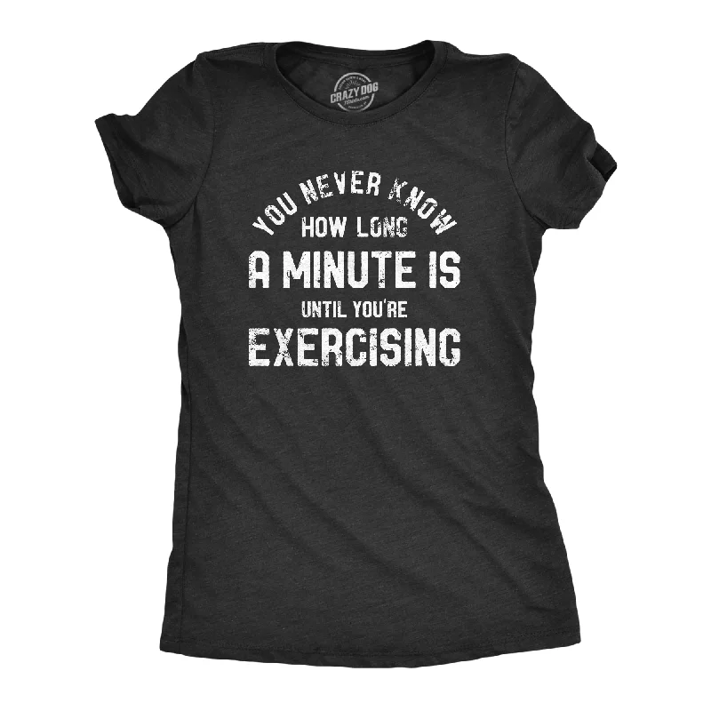 T-Shirt With Celebrity Quotes-You Never Know How Long A Minute Is Until Youre Exercising Women's T Shirt