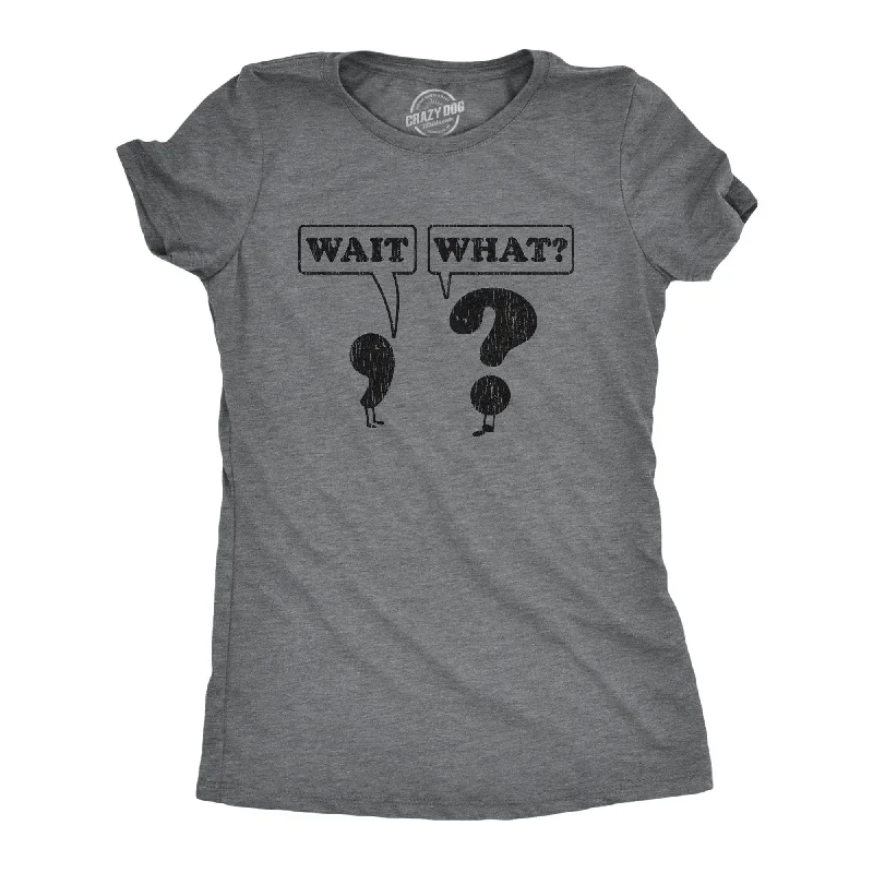 T-Shirt For Business Casual-Wait, What? Women's T Shirt