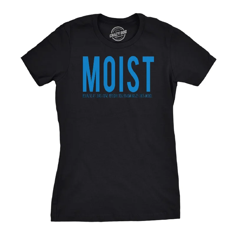 Custom T-Shirt With Funny Design-Moist One Person You Know Hates This Word Women's T Shirt