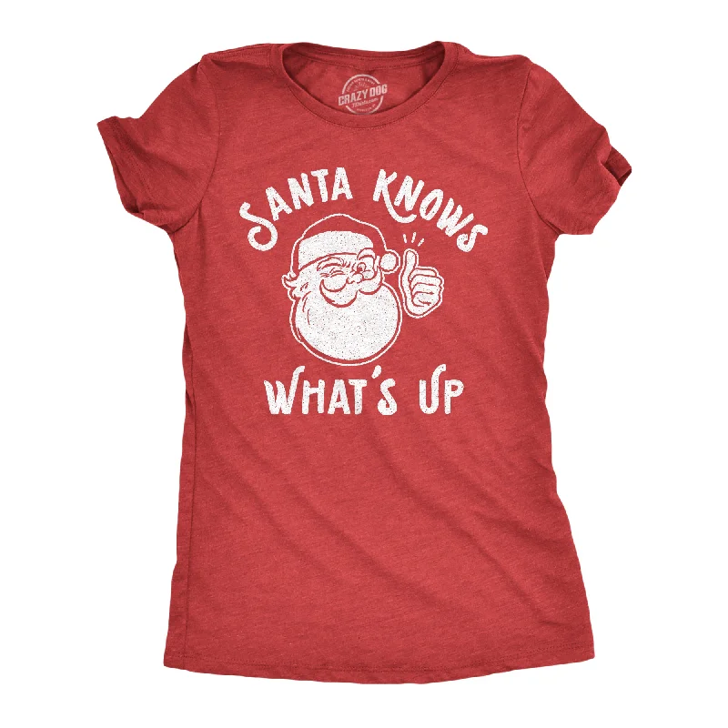 T-Shirt For Fashionable People-Santa Knows What's Up Women's T Shirt