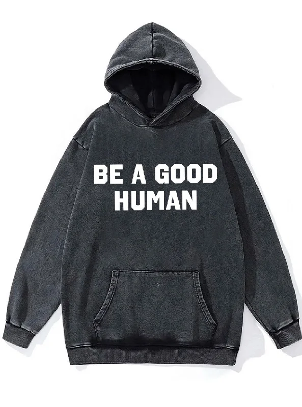 Hoodie For All-Weather Wear-be a good human Washed Gym Hoodie