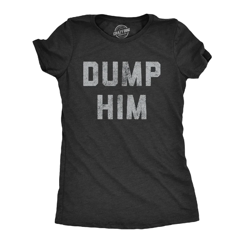 T-Shirt For Fitness-Dump Him Women's T Shirt