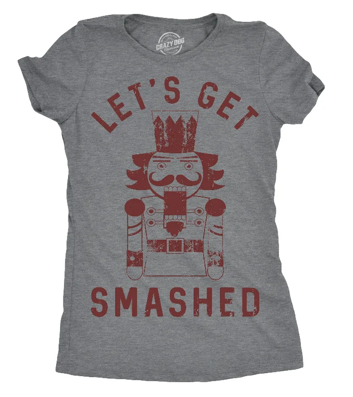 T-Shirt With Motivational Quote-Let's Get Smashed Nutcracker Women's T Shirt