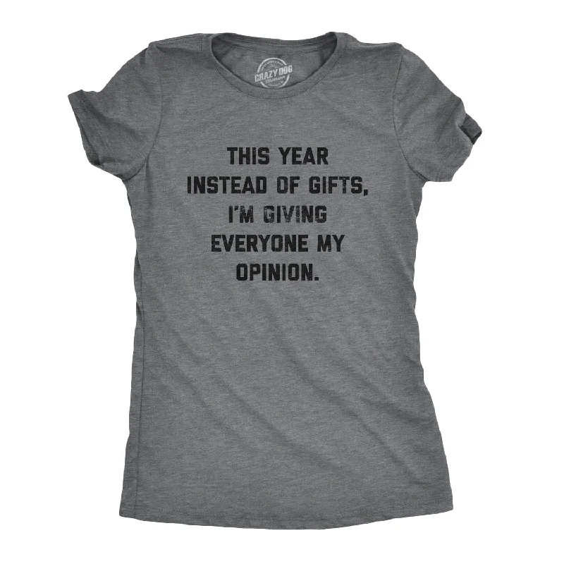 Eco-Friendly T-Shirt-Instead Of Gifts I'm Giving Everyone My Opinions Women's T Shirt