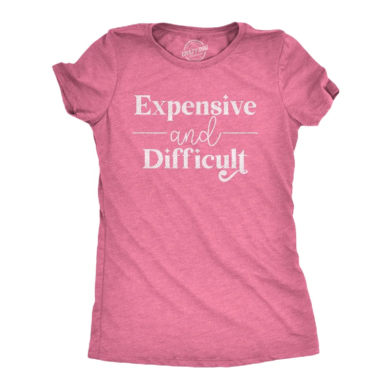 Funny T-Shirt For Women-Expensive And Difficult Women's T Shirt