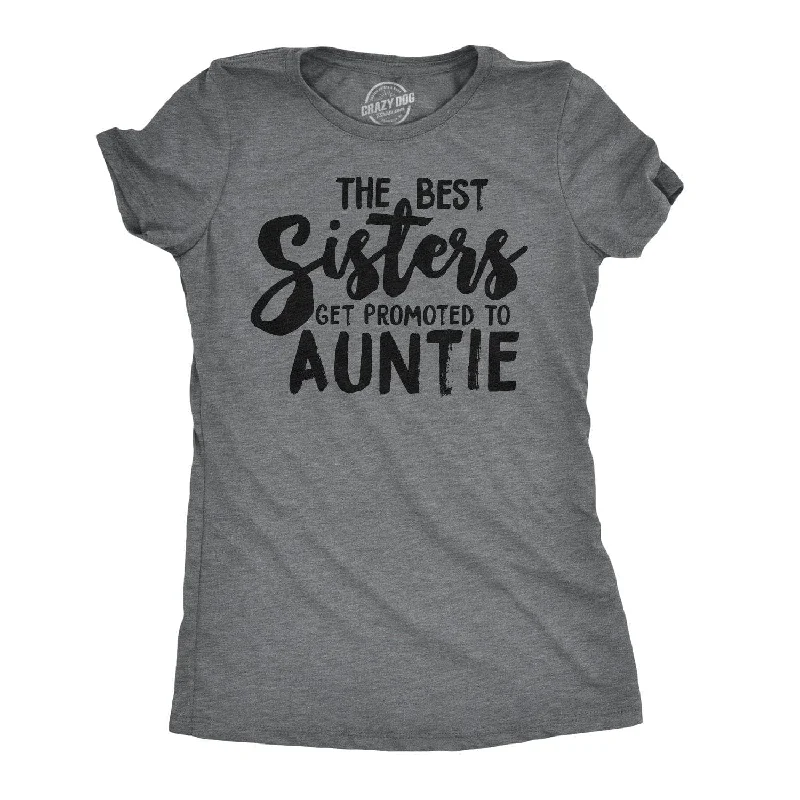 T-Shirt With High-Quality Printing-Best Sisters Get Promoted To Auntie Women's T Shirt