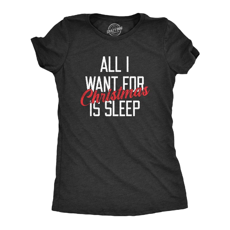 T-Shirt For Holiday Season-All I Want For Christmas Is Sleep Women's T Shirt