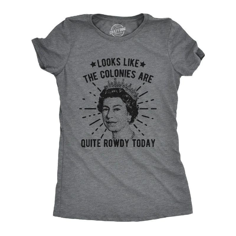 T-Shirt For Music Lovers-Looks Like The Colonies Are Quite Rowdy Today Women's T Shirt