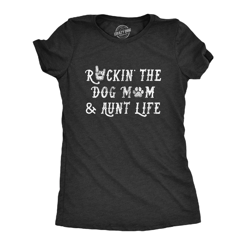 T-Shirt With Personal Branding-Rockin The Dog Mom And Aunt Life Women's T Shirt