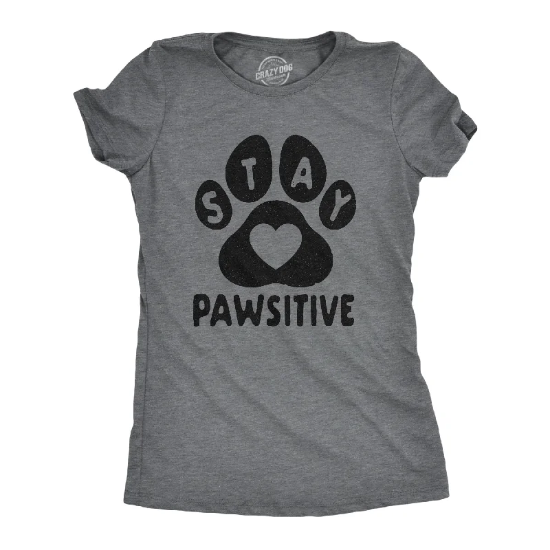 T-Shirt For Fun Custom Designs-Stay Pawsitive Women's T Shirt