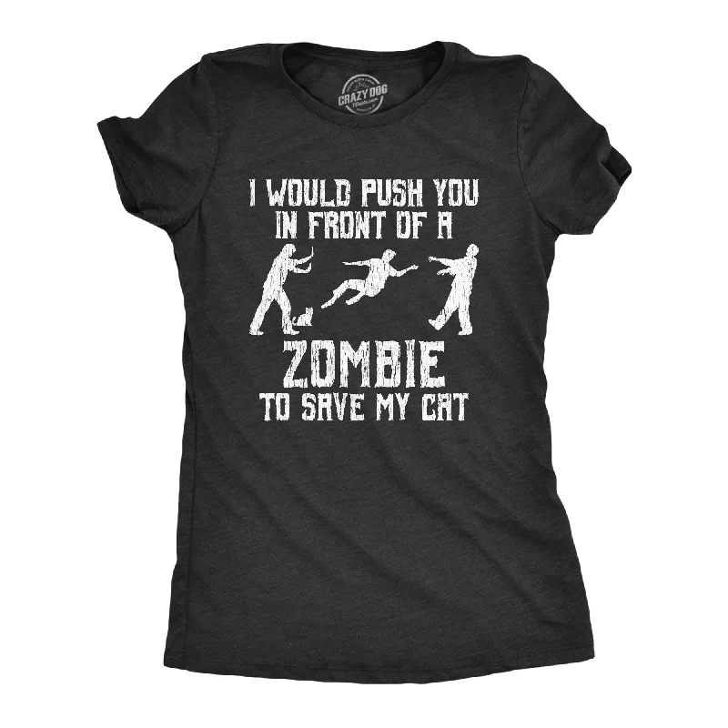 T-Shirt For Nostalgic Fans-I Would Push You In Front Of A Zombie To Save My Cat Women's T Shirt