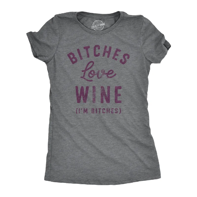 Plain T-Shirt-Bitches Love Wine Women's T Shirt