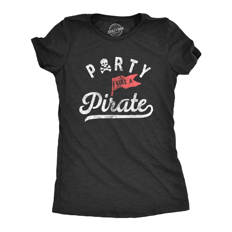 T-Shirt For Sports Teams-Party Like A Pirate Women's T Shirt