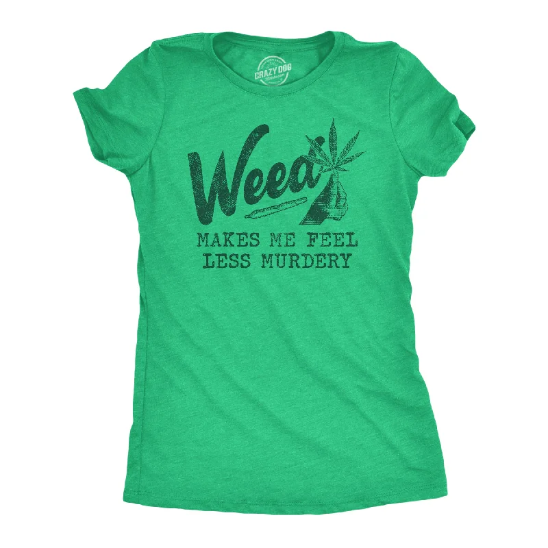 T-Shirt With Memorable Quotes-Weed Makes Me Feel Less Murdery Women's T Shirt