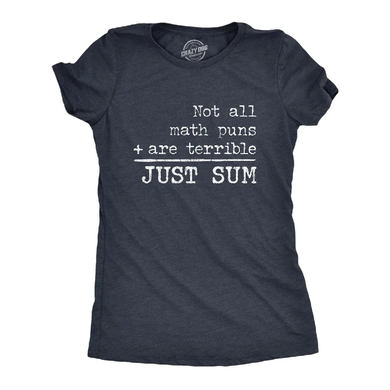 T-Shirt With Colorful Graphics-Not All Math Puns Are Terrible Just Sum Women's T Shirt