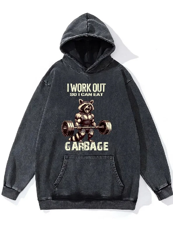 Hoodie For Cold Mornings-I WORK OUT SO I CAN EAT GARBAGE Washed Gym Hoodie