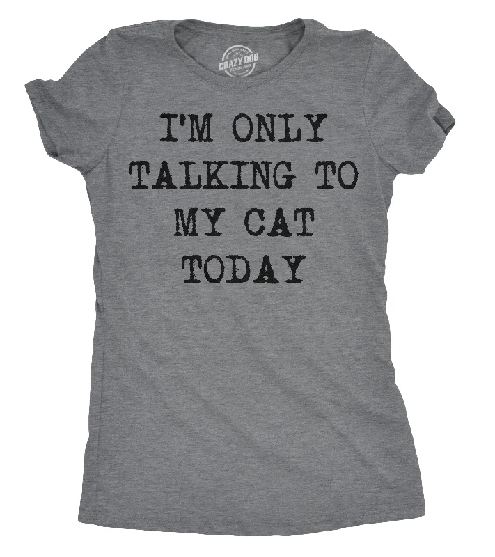 Custom T-Shirt For Family-I'm Only Talking To My Cat Today Women's T Shirt