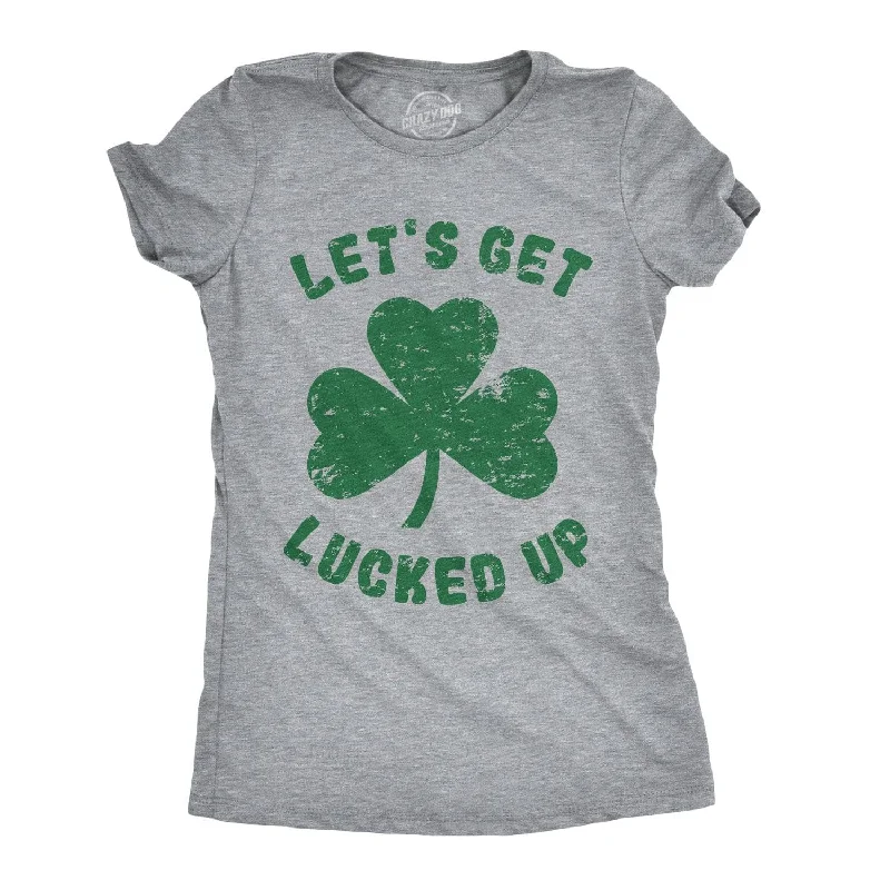 T-Shirt For Special Occasions-Let's Get Lucked Up Women's T Shirt