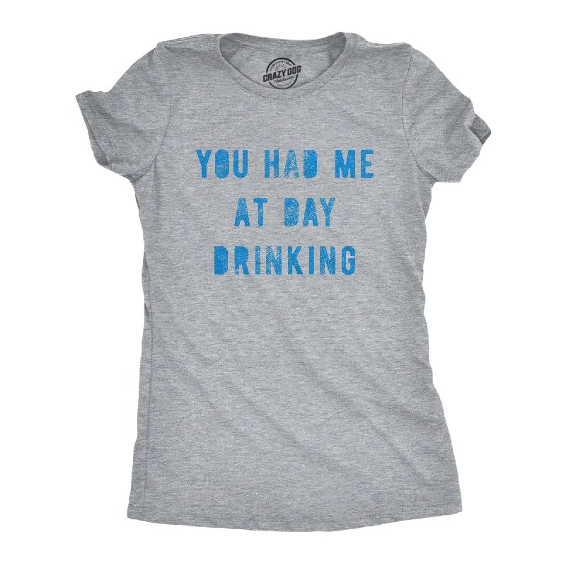 T-Shirt With Inspirational Quotes-You Had Me At Day Drinking Women's T Shirt