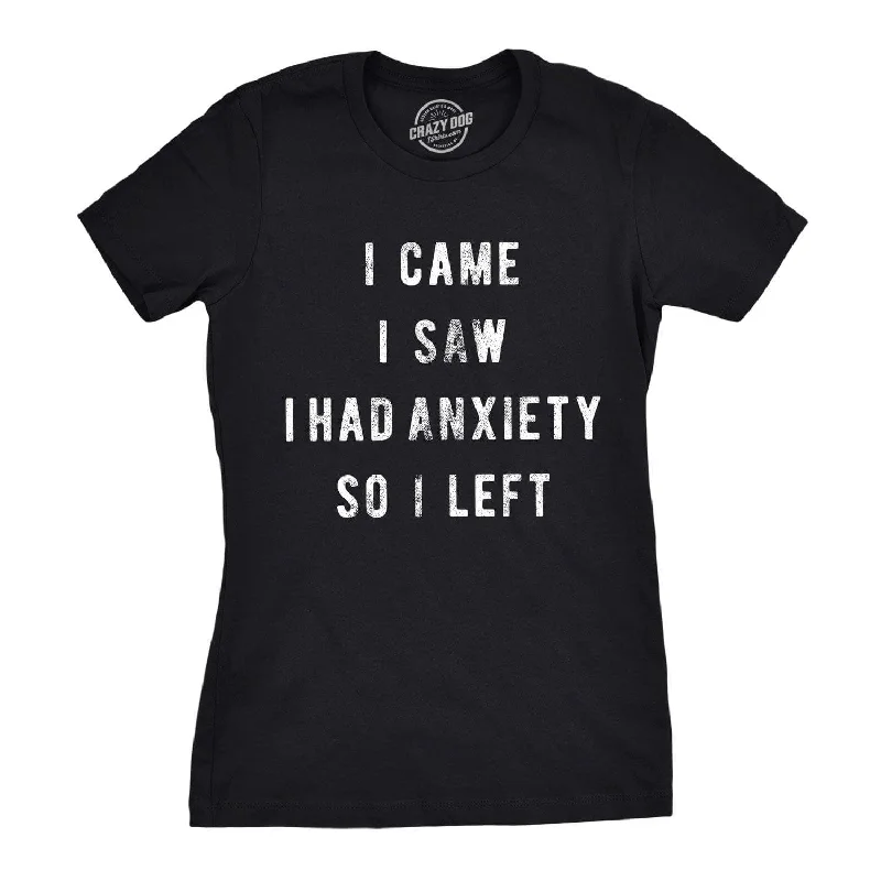 T-Shirt For Special Promotions-I Came I Saw I Had Anxiety So I Left Women's T Shirt