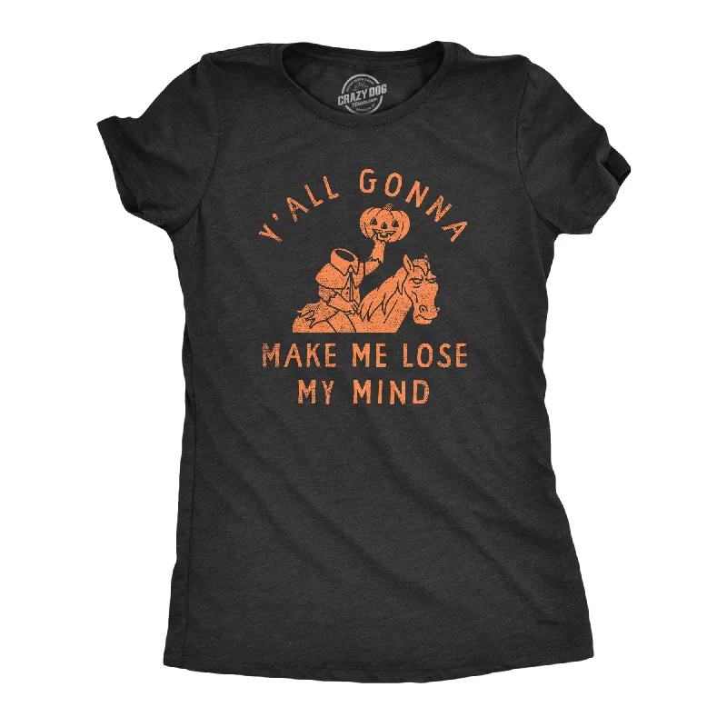 T-Shirt For Special Promotions-Yall Gonna Make Me Lose My Mind Women's T Shirt