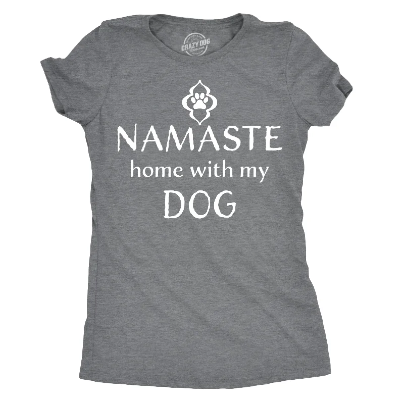 Custom T-Shirt For Creative People-Namaste Home With My Dog Women's T Shirt