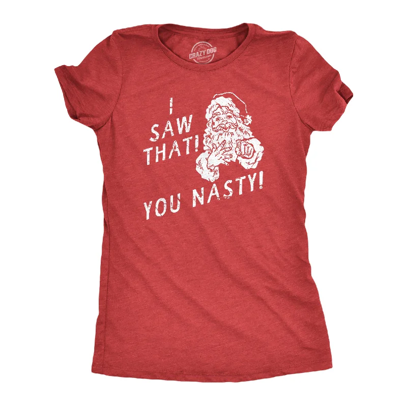 T-Shirt With Sporty Designs-I Saw That You Nasty Women's T Shirt