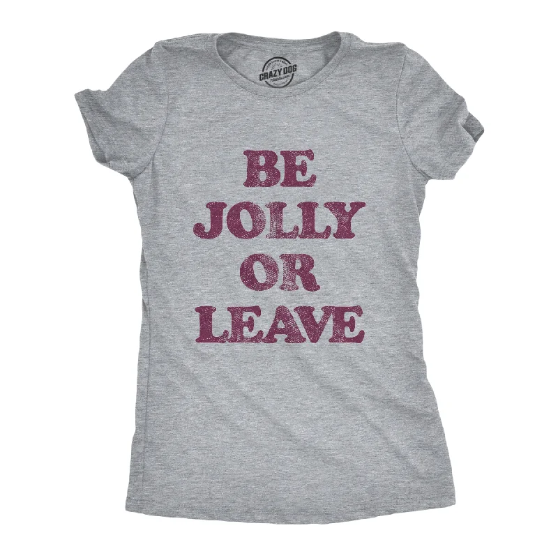 T-Shirt For School Events-Be Jolly Or Leave Women's T Shirt