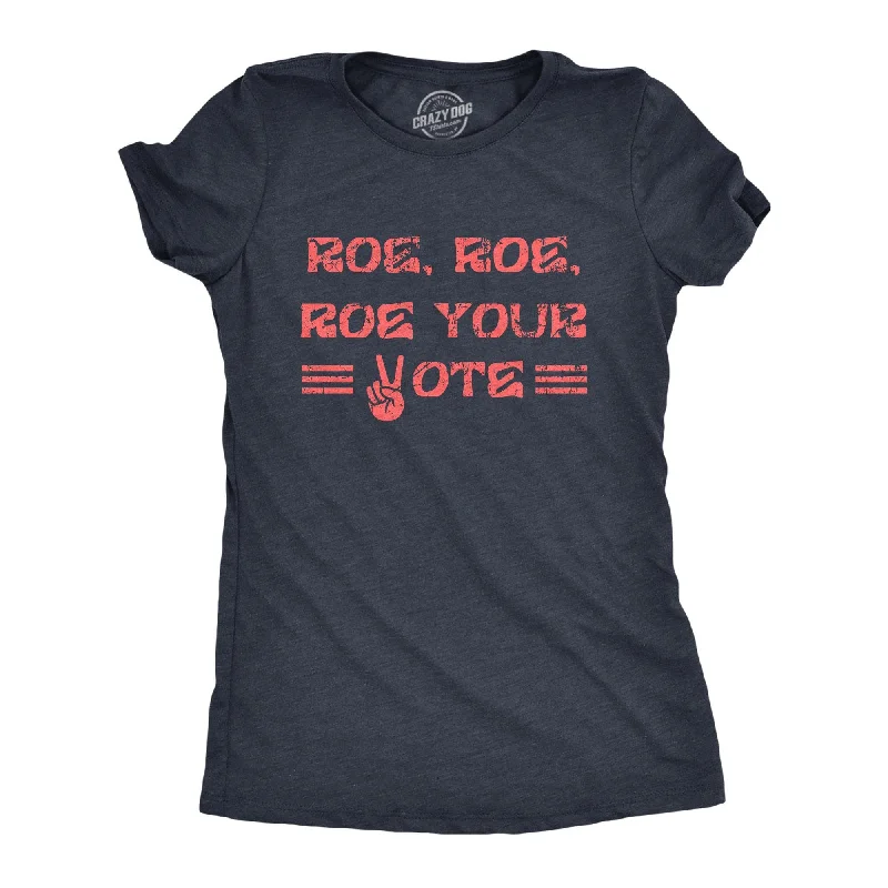 T-Shirt With Bold Artistic Prints-Roe Roe Roe Your Vote Women's T Shirt