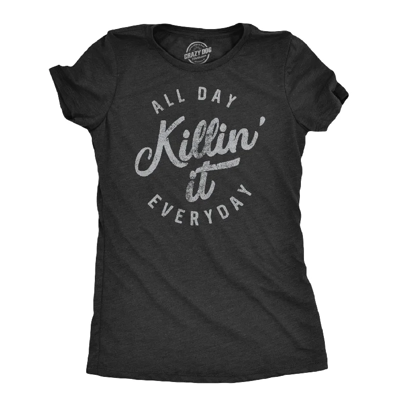 T-Shirt For Family Gatherings-All Day Killin' It Everyday Women's T Shirt