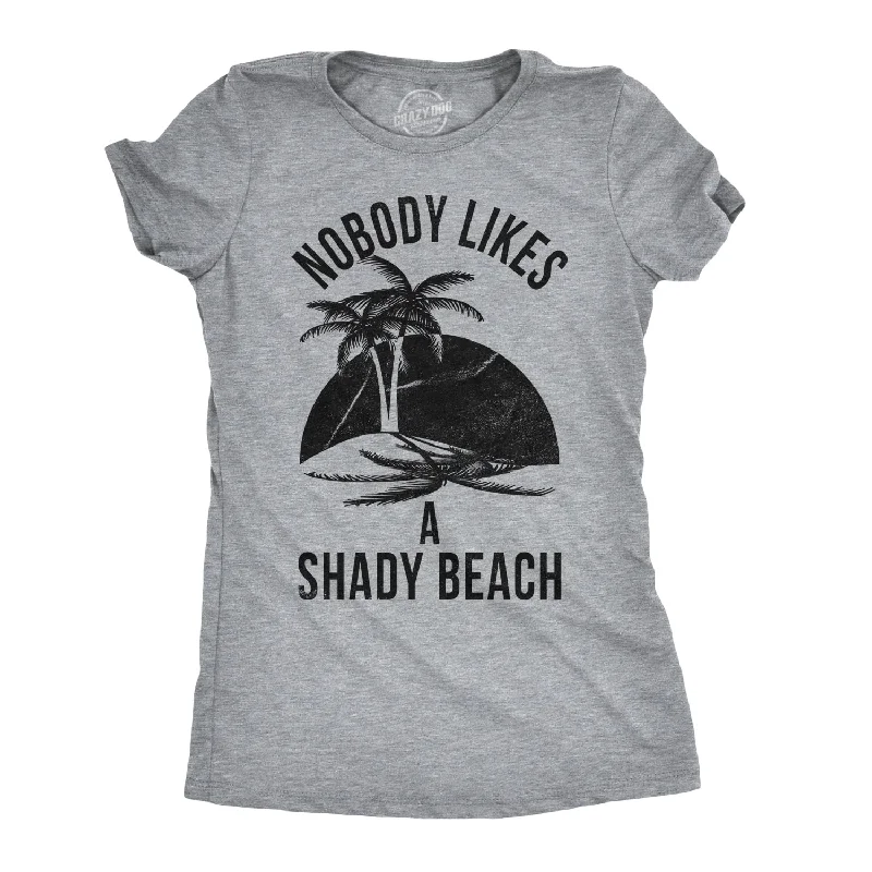 Custom T-Shirt With Personalized Photos-Nobody Likes A Shady Beach Women's T Shirt