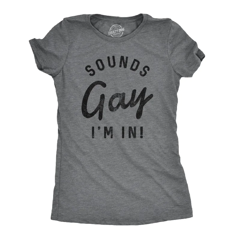 T-Shirt With Handmade Designs-Sounds Gay I'm In Women's T Shirt