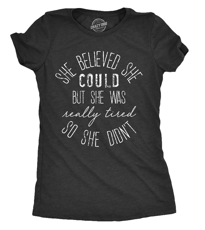 T-Shirt With Custom Text-She Believed She Could But She Was Really Tired Women's T Shirt