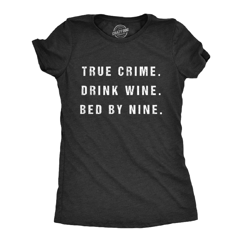 T-Shirt With Funny Slogan-True Crime Drink Wine Bed By Nine Women's T Shirt