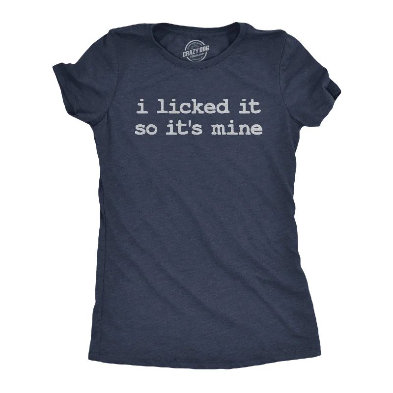 T-Shirt With Fun Themes-I Licked It So Its Mine Women's T Shirt