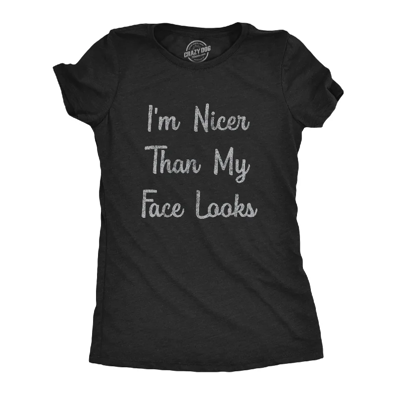 T-Shirt With Iconic Designs-I'm Nicer Than My Face Looks Women's T Shirt