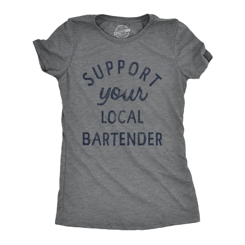 T-Shirt For Fun Custom Designs-Support Your Local Bartender Women's T Shirt