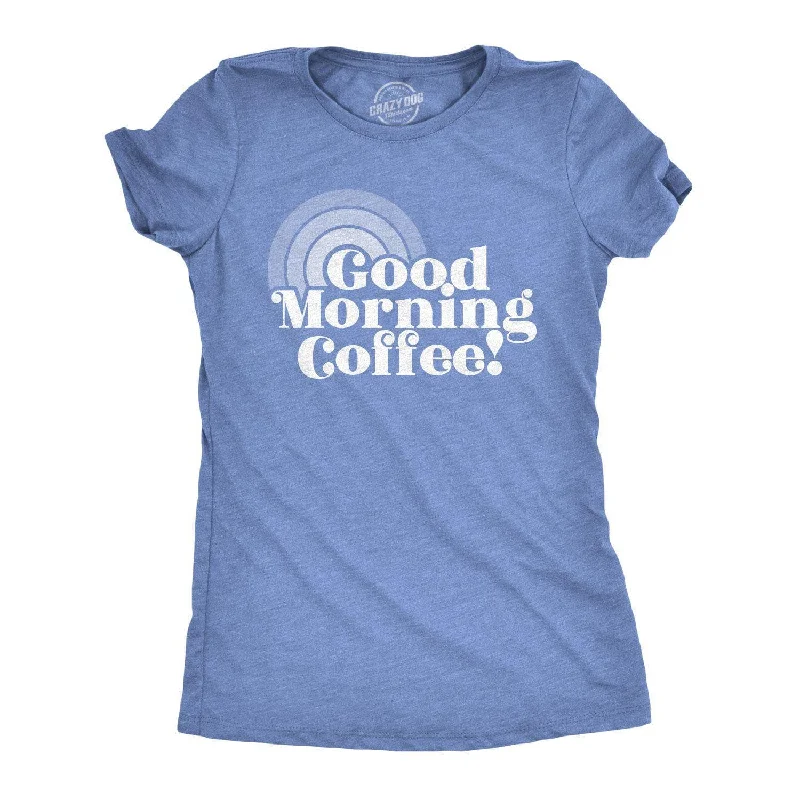 Custom T-Shirt Online-Good Morning Coffee Women's T Shirt