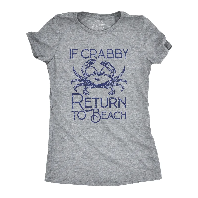 T-Shirt With Geometric Prints-If Crabby Return To Beach Women's T Shirt