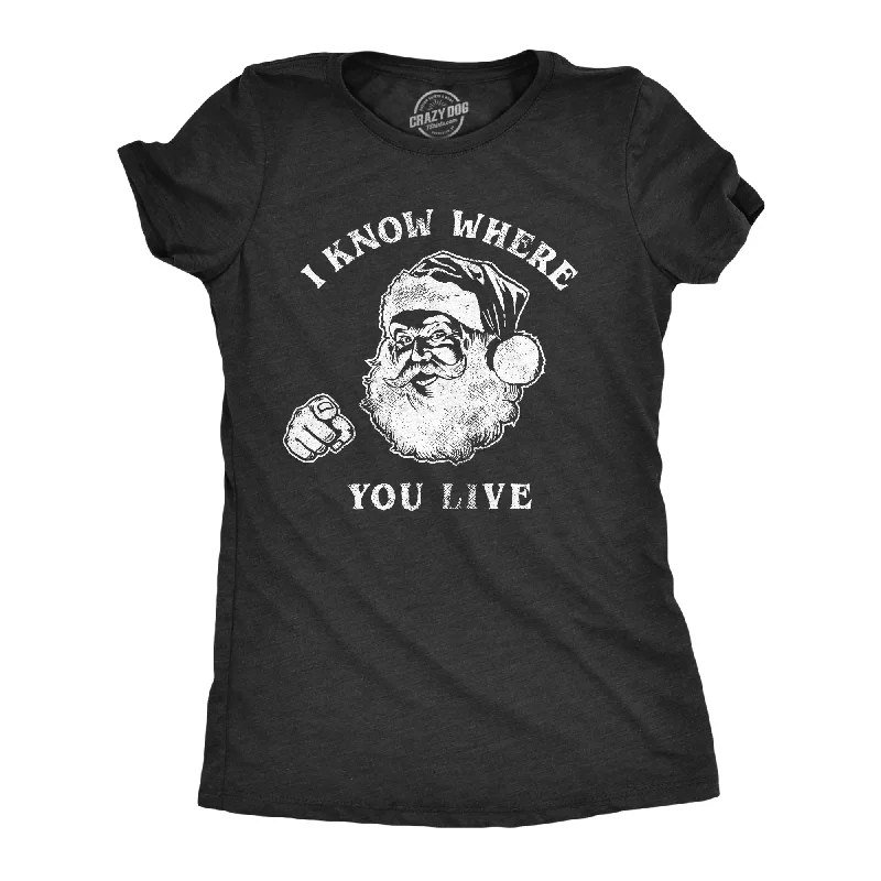 T-Shirt For Home Wear-I Know Where You Live Women's T Shirt