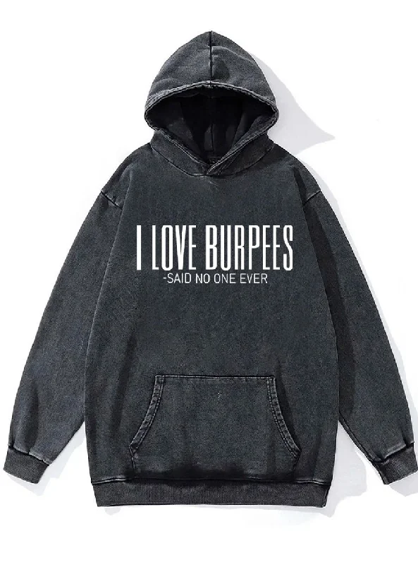 Hoodie For Running Events-I love burpees said no one ever Washed Gym Hoodie