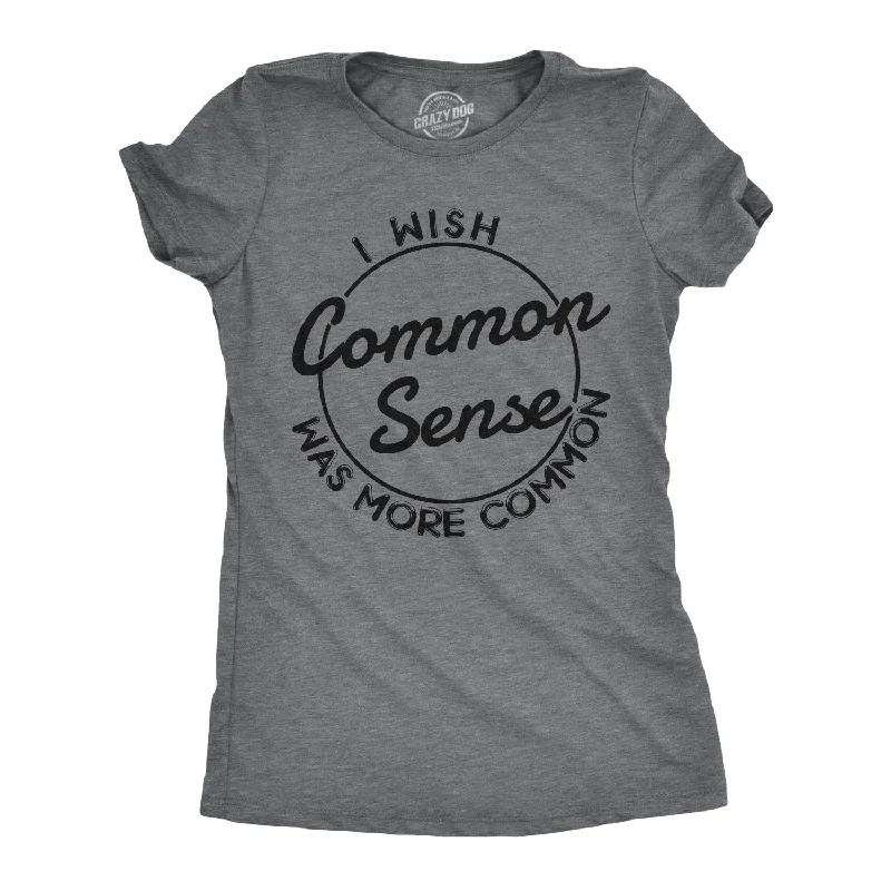 T-Shirt With Brand Logo-I Wish Common Sense Was More Common Women's T Shirt