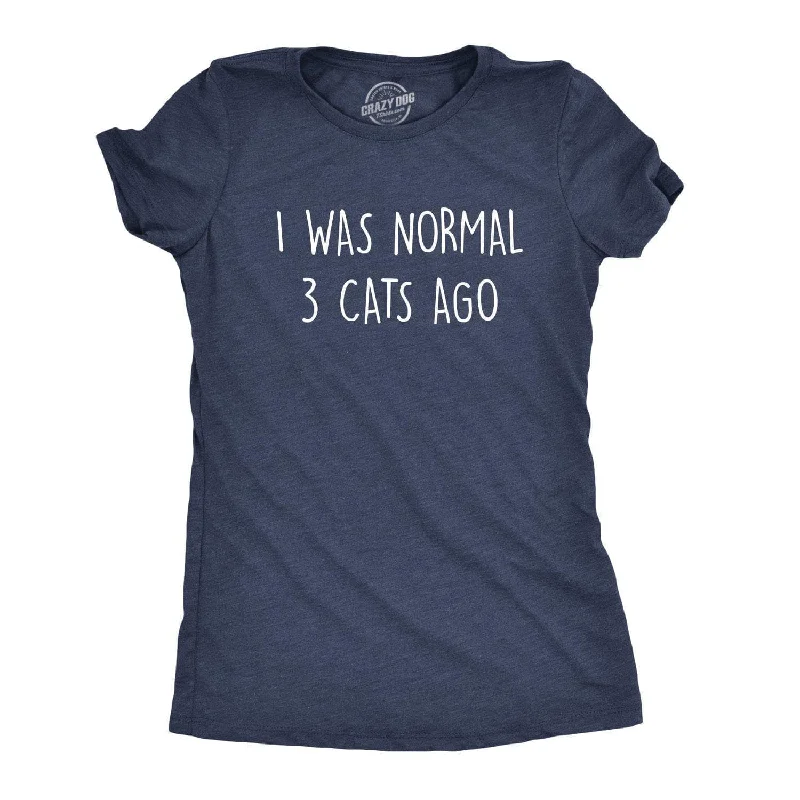 T-Shirt With Funny Slogan-I Was Normal 3 Cats Ago Women's T Shirt