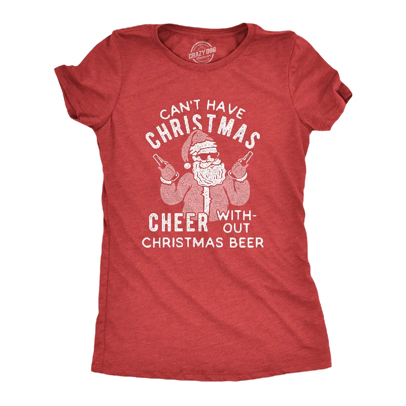 T-Shirt For Team-Can't Have Christmas Cheer Without Christmas Beer Women's T Shirt