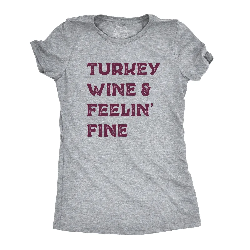 T-Shirt With Personal Branding-Turkey Wine And Feelin' Fine Women's T Shirt