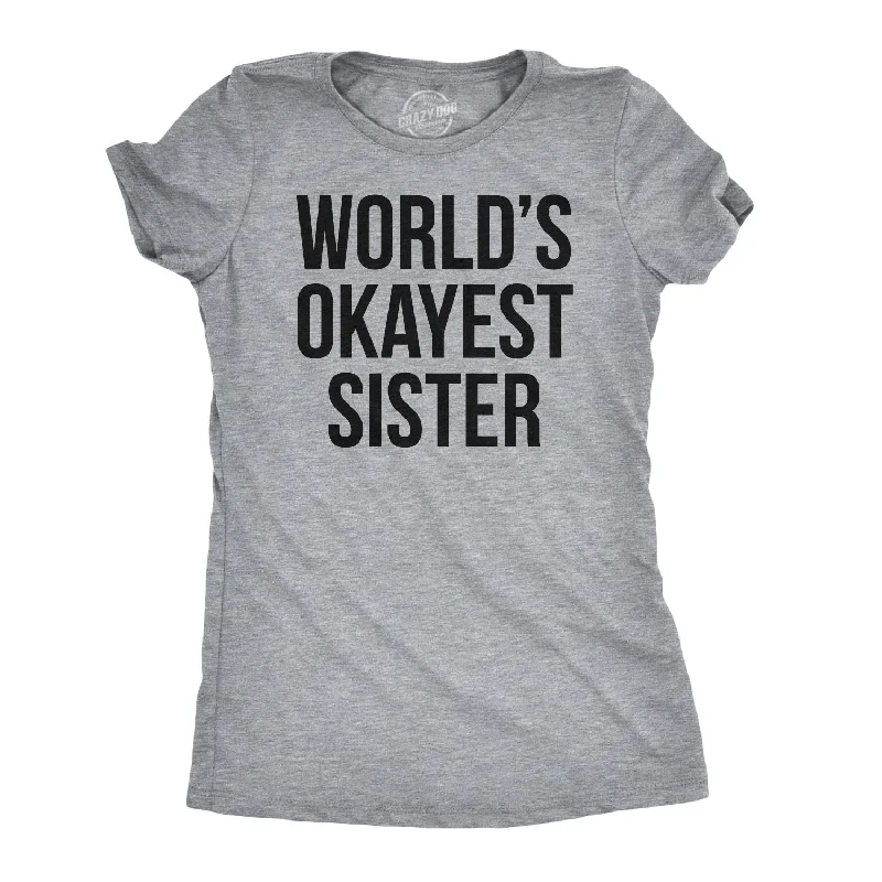 T-Shirt For School Events-World's Okayest Sister Women's T Shirt