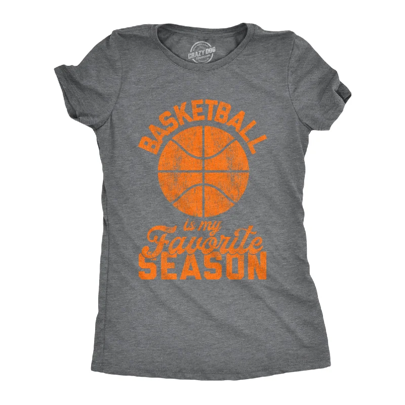 T-Shirt For Fashionable People-Basketball Is My Favorite Season Women's T Shirt